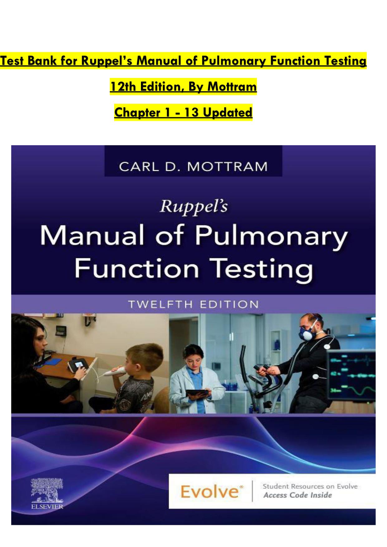 Test Bank for Ruppel’s Manual of Pulmonary Function Testing 12th Edition, By Mottram Chapter 1 - 13 Updated