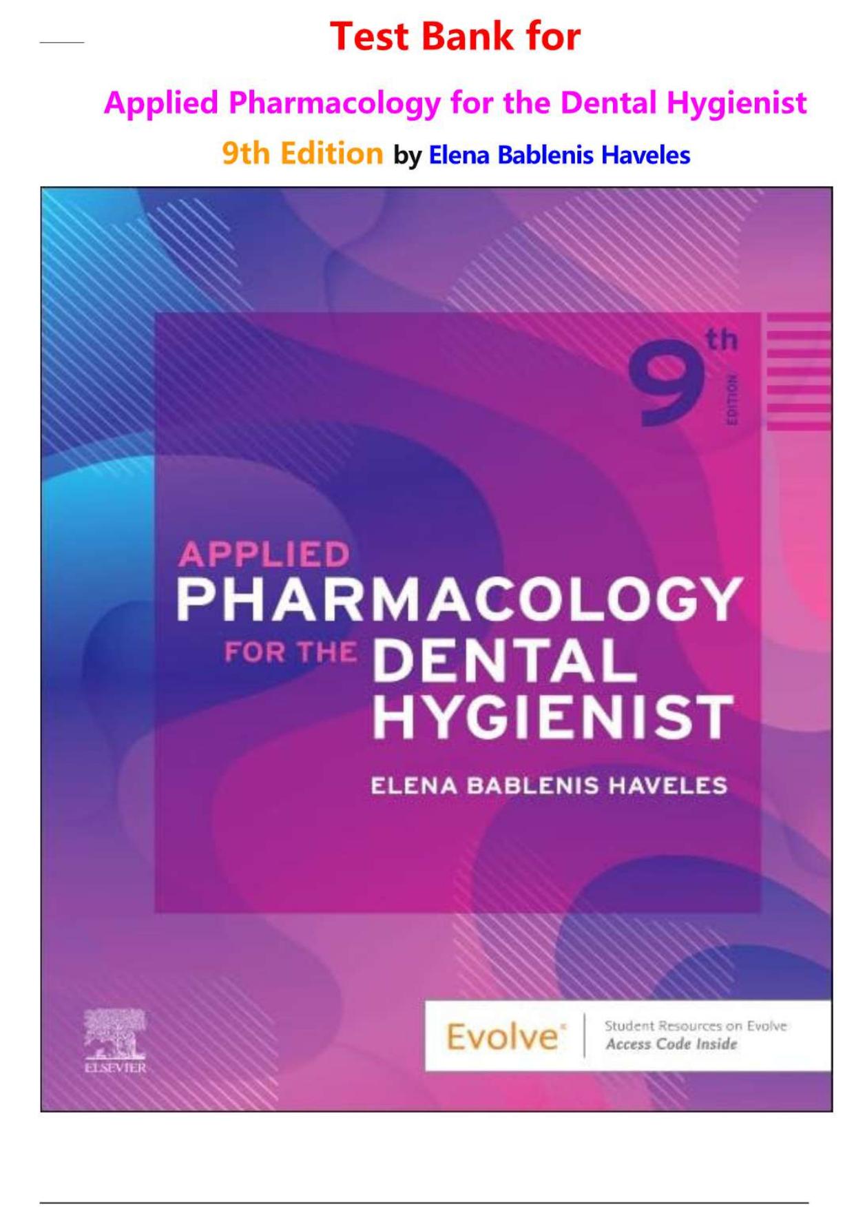 Applied Pharmacology for the Dental Hygienist, 9th Edition Exam Testbank 2025/2026 Questions and Answers 100% Pass
